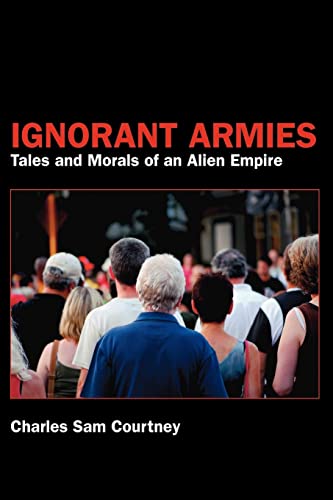 Courtney, Charles Sam Ignorant Armies, Tales And Morals Of An Alien Empire