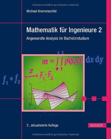 Mathematik für Ingenieure 2: Angewandte Analysis im Bachelorstudium