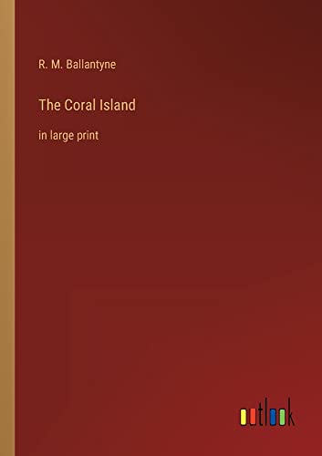 The Coral Island: in large print