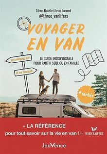 Voyager en van : le guide indispensable pour partir seul ou en famille : en camping-car et en fourgon