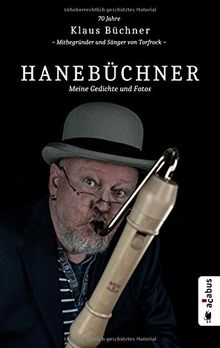 Hanebüchner. Meine Gedichte und Fotos: 70 Jahre Klaus Büchner - Mitbegründer und Sänger von Torfrock