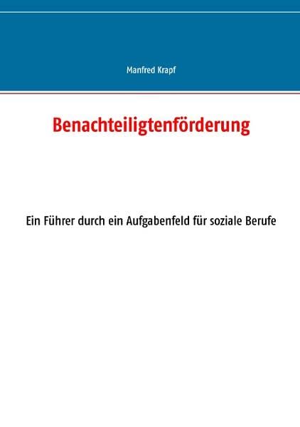 Benachteiligtenförderung: Ein Führer durch ein Aufgabenfeld für soziale Berufe