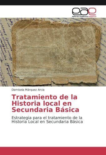 Tratamiento de la Historia local en Secundaria Básica: Estrategia para el tratamiento de la Historia Local en Secundaria Básica