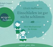 Einschlafen ist gar nicht schlimm: Mini-Meditationen für Kinder