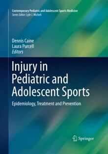 Injury in Pediatric and Adolescent Sports: Epidemiology, Treatment and Prevention (Contemporary Pediatric and Adolescent Sports Medicine)