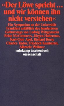 Der Löwe spricht . . . und wir verstehn ihn nicht. Ein Symposion an der Universität Frankfurt anlässlich des hundertsten Geburtstags von Ludwig Wittgenstein