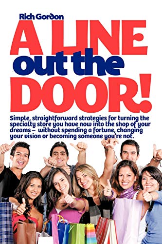 A Line Out the Door: Strategies and Lessons to Maximize Sales, Profits, and Customer Service