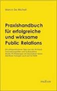 Praxishandbuch für erfolgreiche und wirksame Public Relations: Die erfolgwirksamsten Tipps aus der PR-Praxis und Muster PR-Meldungen