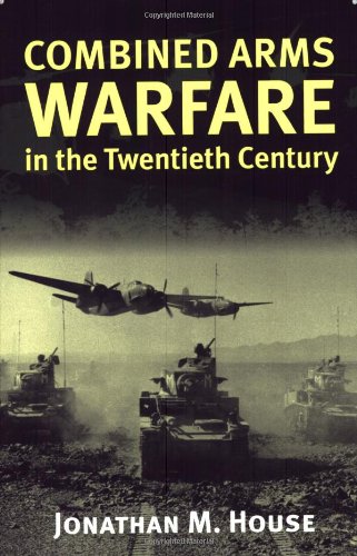 Combined Arms Warfare-20th Cent(pb (Modern War Studies (Paperback))
