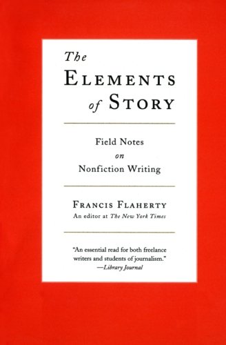 The Elements of Story: Field Notes on Nonfiction Writing