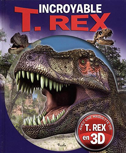 Incroyable T. Rex : Avec Une Maquette De T. Rex En 3d