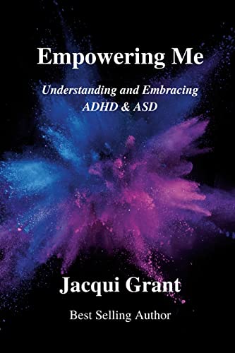 Empowering Me: Understanding & Empowering ADHD & ASD: Understanding and Embracing ADHD & ASD