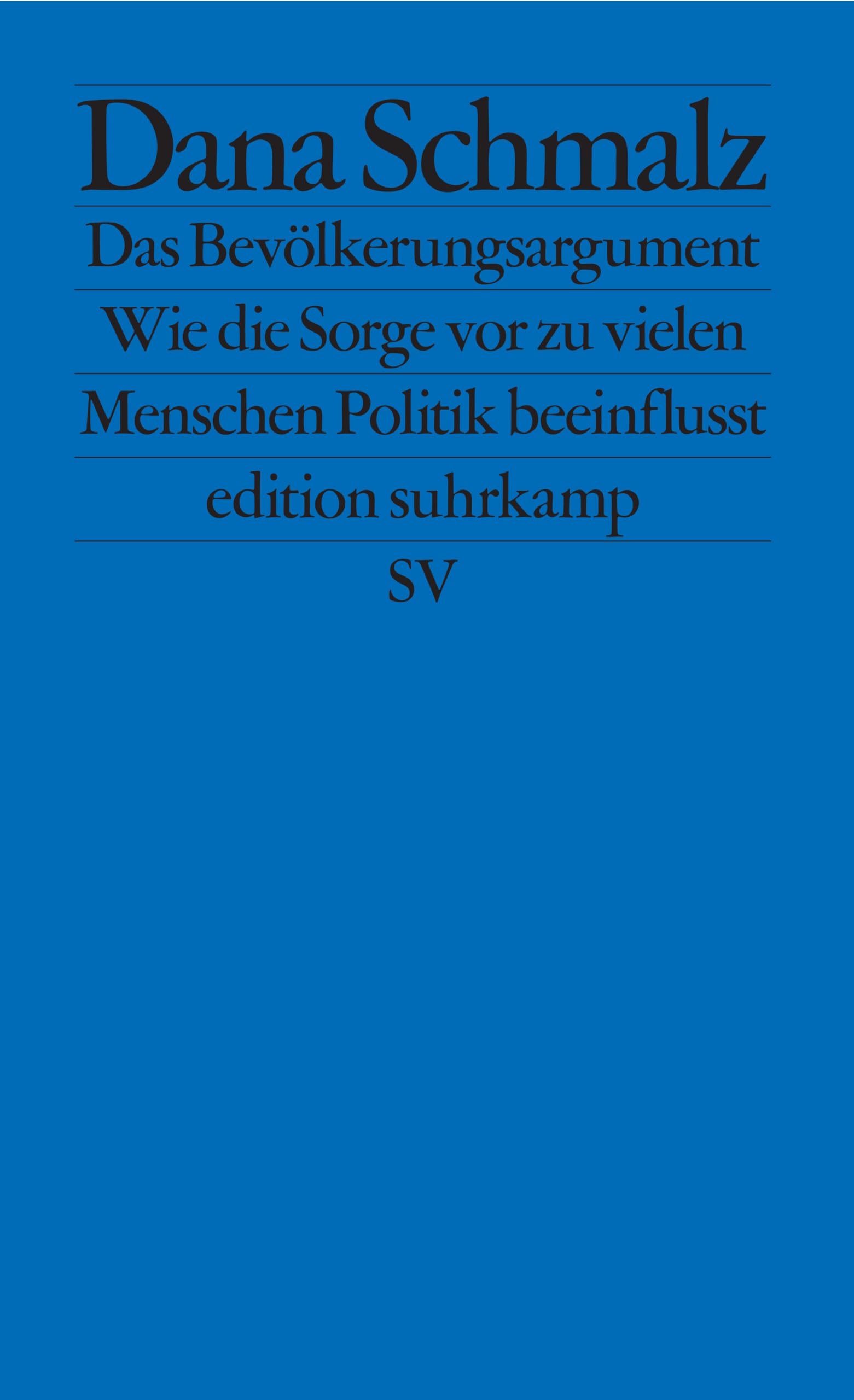 Das Bevölkerungsargument: Wie die Sorge vor zu vielen Menschen Politik beeinflusst (edition suhrkamp)