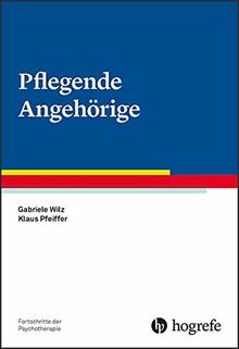 Pflegende Angehörige (Fortschritte der Psychotherapie / Manuale für die Praxis)