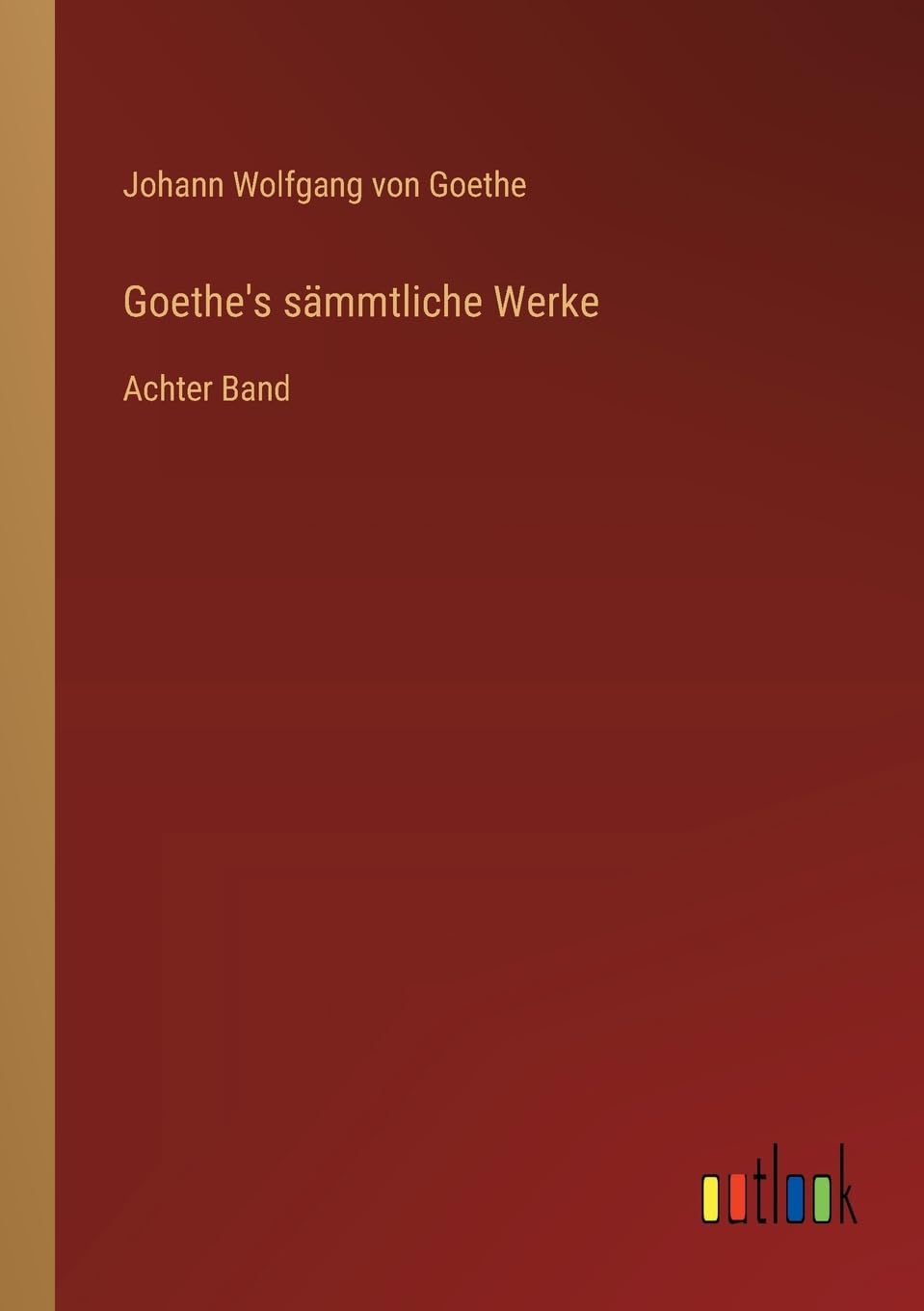 Goethe's sämmtliche Werke: Achter Band