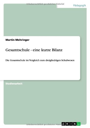 Gesamtschule - eine kurze Bilanz: Die Gesamtschule im Vergleich zum dreigliedrigen Schulwesen