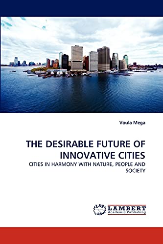 THE DESIRABLE FUTURE OF INNOVATIVE CITIES: CITIES IN HARMONY WITH NATURE, PEOPLE AND SOCIETY
