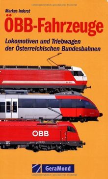 Österreichische Bundesbahn ( ÖBB) Fahrzeuge: Lokomotiven und Triebwagen der Österreichischen Bundesbahn