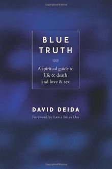 Blue Truth: A Spiritual Guide to Life & Death and Love & Sex