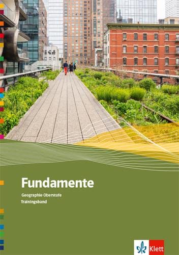 Fundamente Geographie Oberstufe: Trainingsband Klasse 10-13