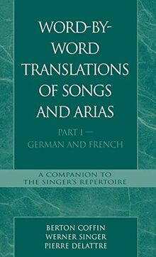 Word-By-Word Translations of Songs and Arias, Part I: German and French