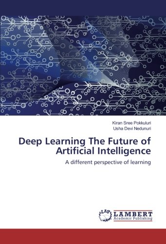Deep Learning The Future of Artificial Intelligence: A different perspective of learning