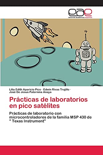 Prácticas de laboratorios en pico satélites: Prácticas de laboratorio con microcontroladores de la familia MSP 430 de Texas Instrument