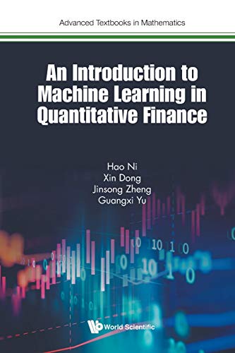 An Introduction to Machine Learning in Quantitative Finance (Advanced Textbooks in Mathematics, Band 0)