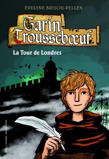 Garin Trousseboeuf. Vol. 12. La tour de Londres