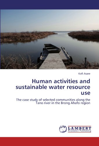 Human activities and sustainable water resource use: The case study of selected communities along the Tano river in the Brong Ahafo region