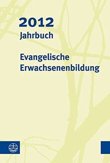 Jahrbuch Evangelische Erwachsenenbildung 2012 (Jahrbuch Evangelische Erwachsenenbildung (JEEB))