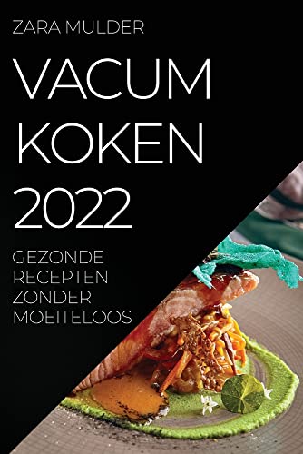 VACUM KOKEN 2022: GEZONDE RECEPTEN ZONDER MOEITELOOS