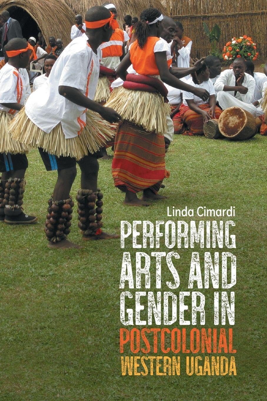 Performing Arts and Gender in Postcolonial Western Uganda (Issn)