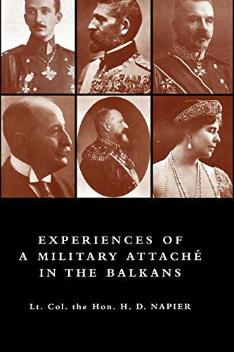 Experiences of a Military Attaché In the Balkans, 1914 -1915