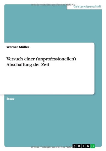 Versuch einer (unprofessionellen) Abschaffung der Zeit