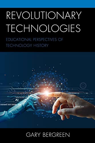 Revolutionary Technologies: Educational Perspectives of Technology History