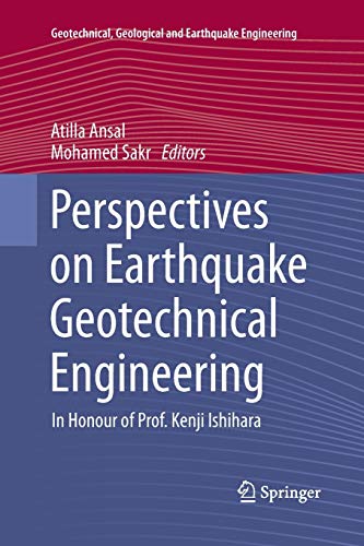 Perspectives on Earthquake Geotechnical Engineering: In Honour of Prof. Kenji Ishihara (Geotechnical, Geological and Earthquake Engineering, Band 37)