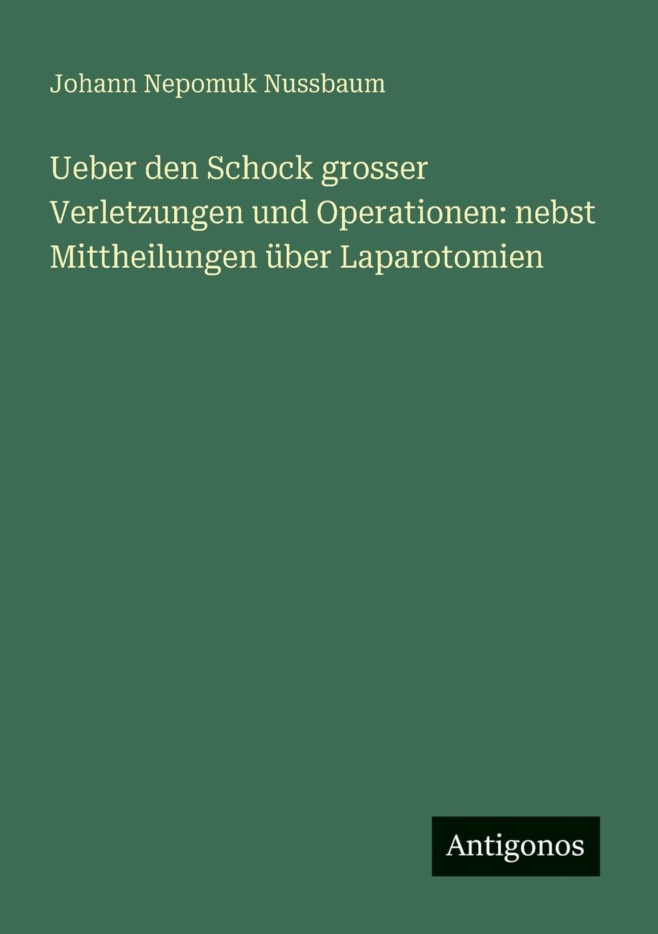 Ueber den Schock grosser Verletzungen und Operationen: nebst Mittheilungen über Laparotomien