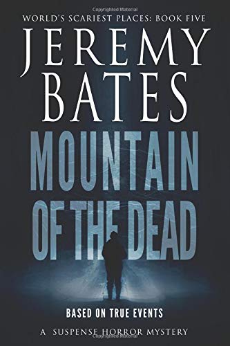 Jeremy Bates Mountain Of The Dead (World's Scariest Places, Band 5)