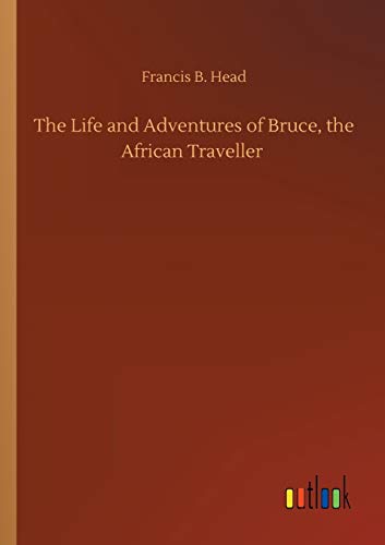 The Life and Adventures of Bruce, the African Traveller