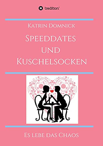 Speeddates und Kuschelsocken: Es lebe das Chaos