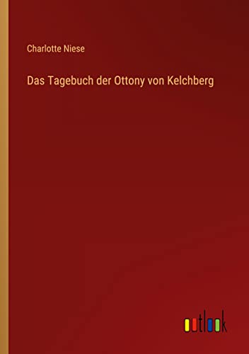 Das Tagebuch der Ottony von Kelchberg