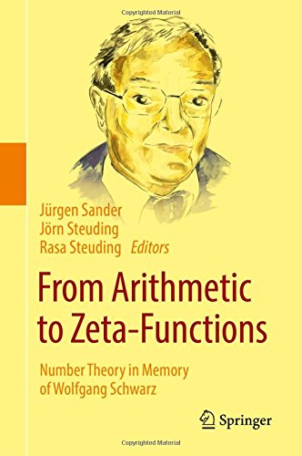 From Arithmetic to Zeta-Functions: Number Theory in Memory of Wolfgang Schwarz