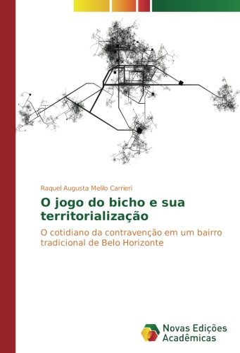 O jogo do bicho e sua territorialização: O cotidiano da contravenção em um bairro tradicional de Belo Horizonte