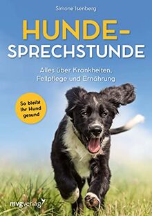 Hunde-Sprechstunde: Alles über Krankheiten, Fellpflege und Ernährung. So bleibt Ihr Hund gesund. Erkrankungen erkennen und vorbeugen, ein informativer Ratgeber für alle Hunderassen