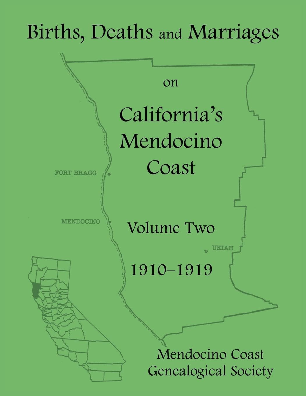 Births, Deaths and Marriages on California's Mendocino Coast: Volume Two, 1910-1919 (Births, Deaths & Marriages on California's Mendocino Coast,)