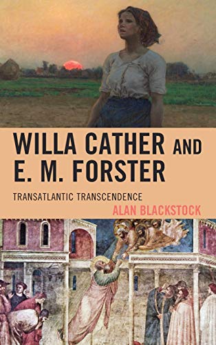 Willa Cather and E. M. Forster: Transatlantic Transcendence (The Fairleigh Dickinson University Press Series on Willa Cather in Memory of Merrill M. Skaggs)