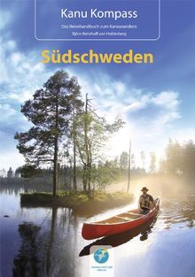 Kanu Kompass Südschweden NEU 2013: Das Reisehandbuch zum Kanuwandern