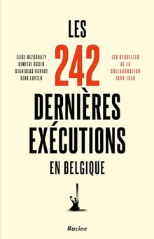 Les 242 dernières exécutions en Belgique : les séquelles de la collaboration 1944-1950