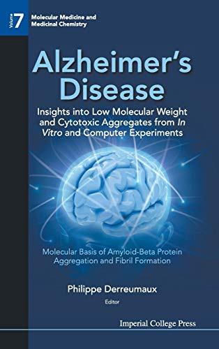 Alzheimer's Disease: Insights Into Low Molecular Weight and Cytotoxic Aggregates from in Vitro and Computer Experiments - Molecular Basis o (Molecular Medicine and Medicinal Chemistry, Band 7)